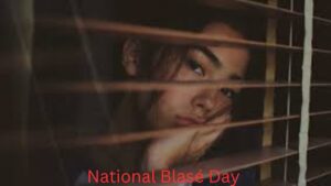 National Blasé Day