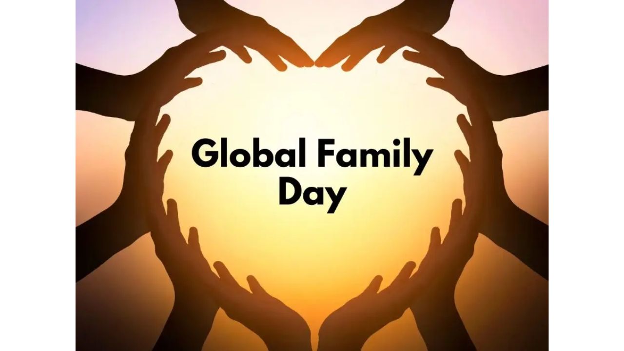 Global Family Day 2024 Date, History Significance, Facts