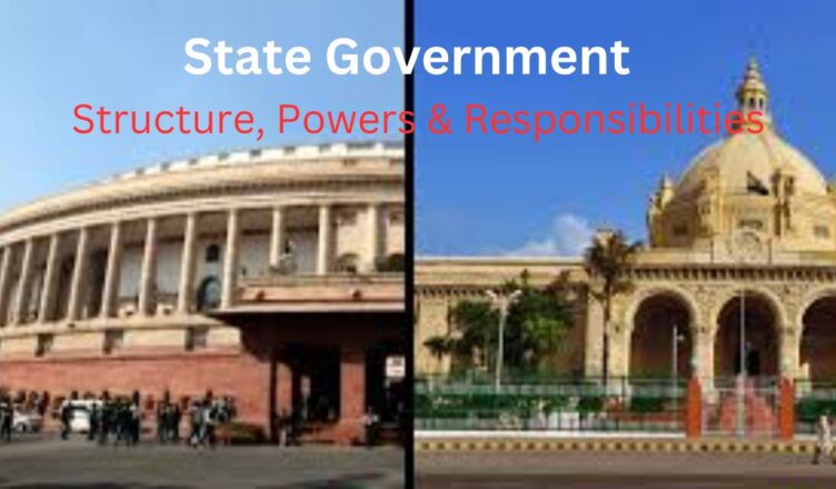 State Government : Structure & Powers