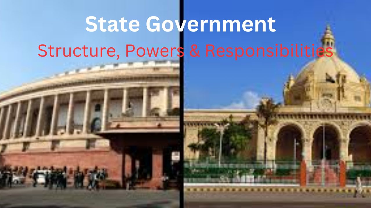 State Government : Structure & Powers