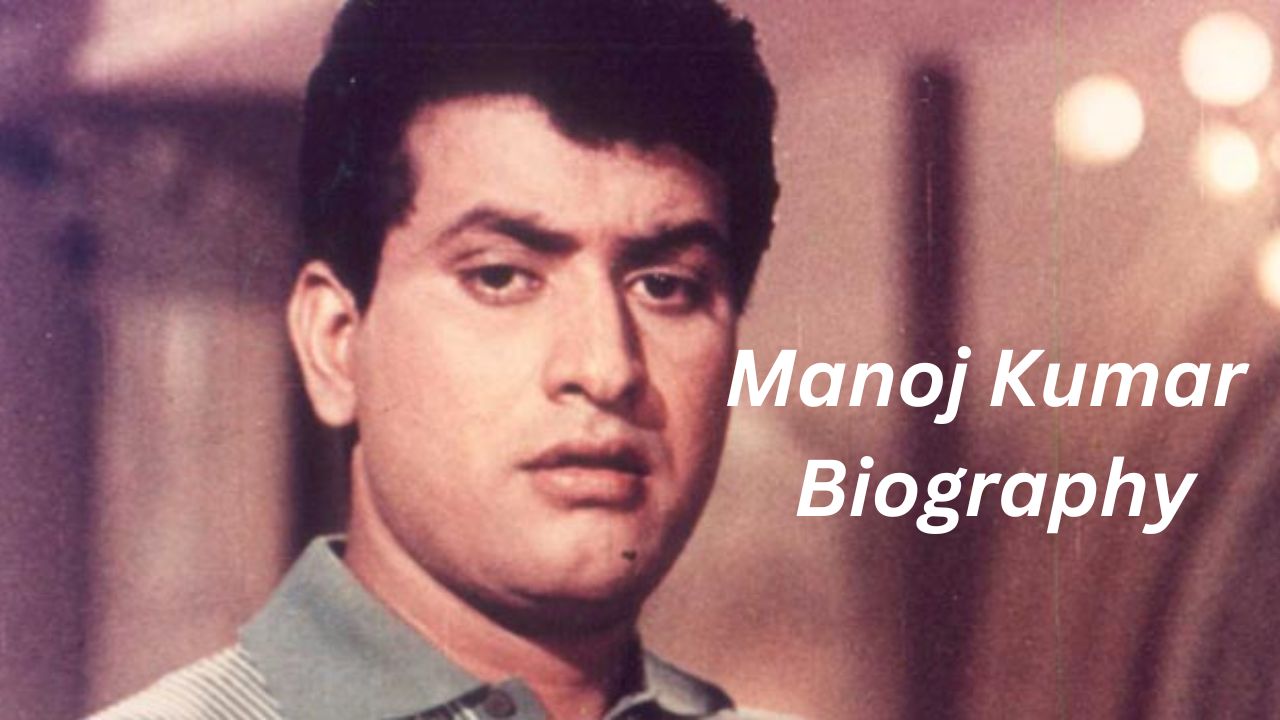 Manoj Kumar Biography