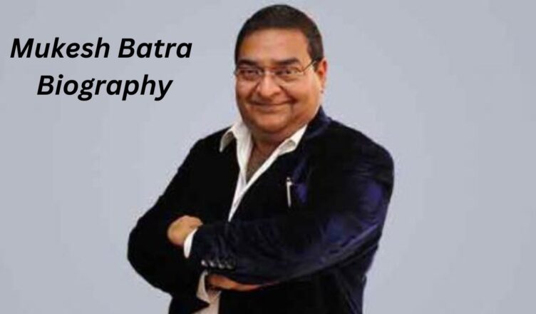 Mukesh Batra Biography