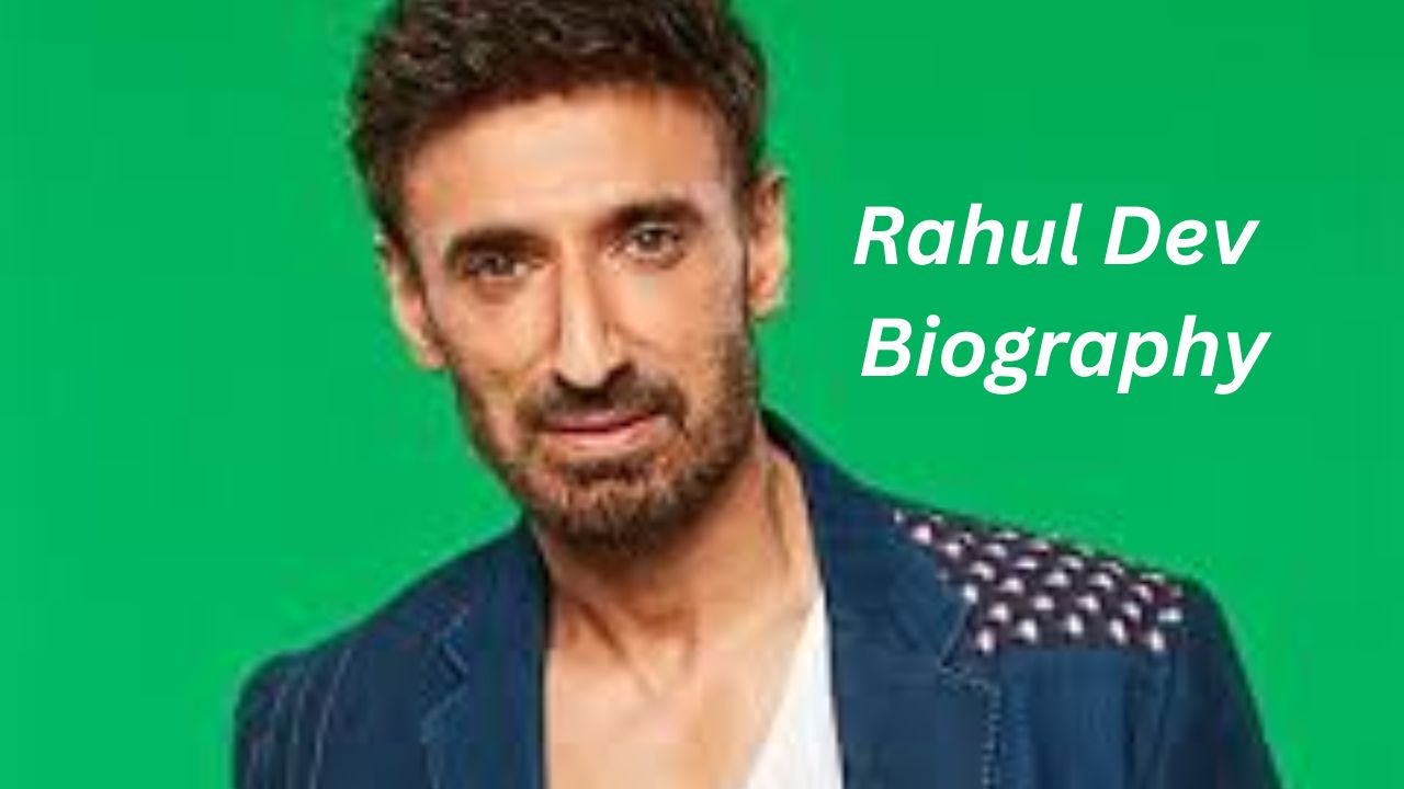 Rahul Dev Biography