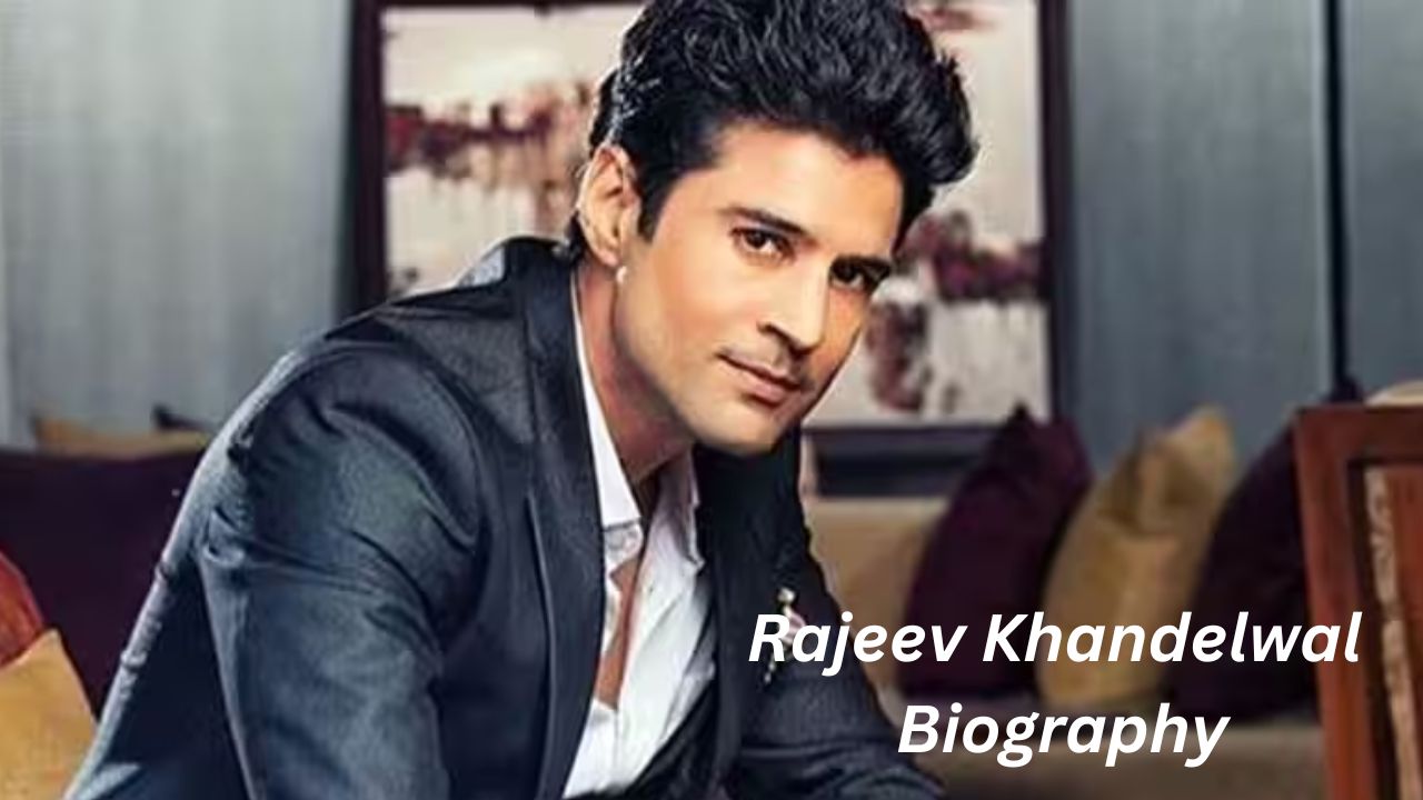 Rajeev Khandelwal Biography