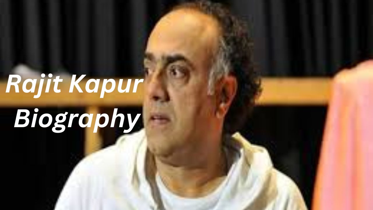 Rajit Kapur Biography