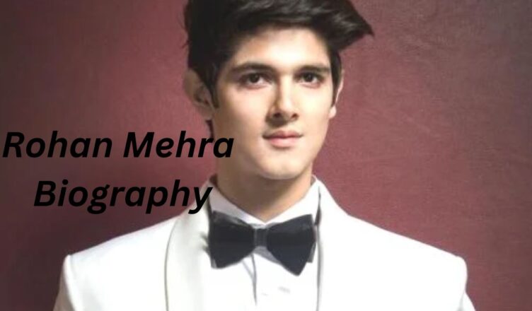 Rohan Mehra Biography