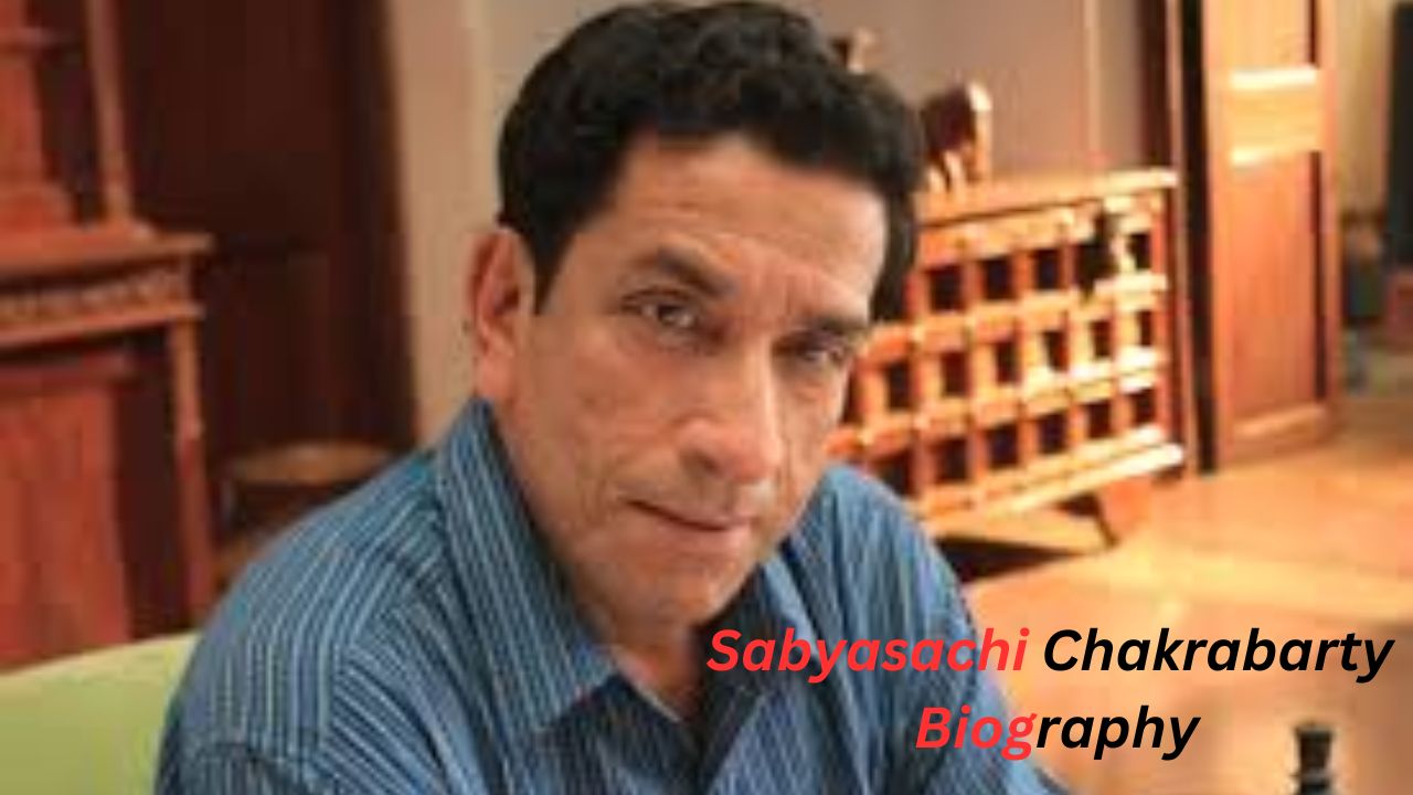 Sabyasachi Chakrabarty Biography
