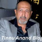 Tinnu Anand Biography
