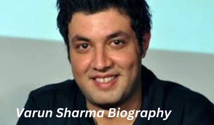 Varun Sharma Biography: