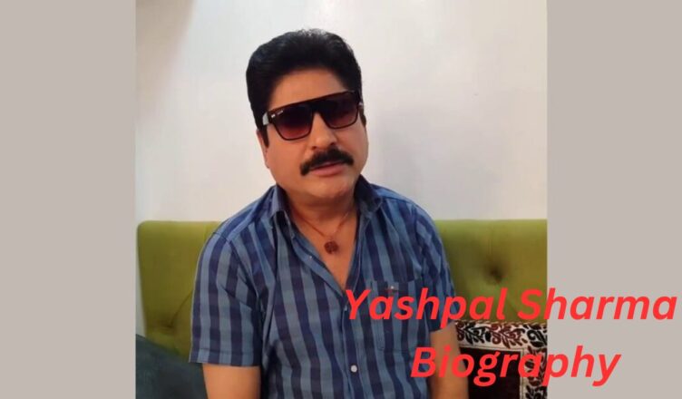 Yashpal Sharma Biography